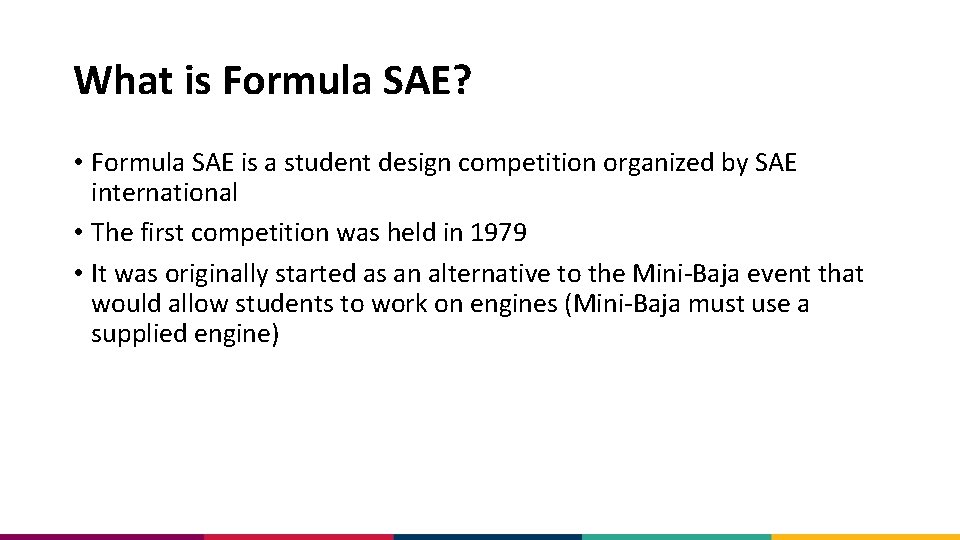 What is Formula SAE? • Formula SAE is a student design competition organized by