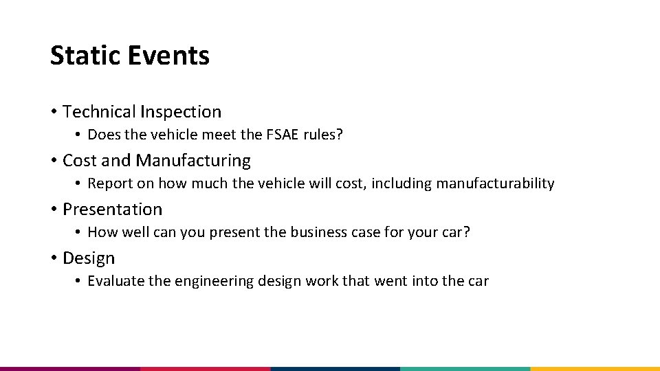 Static Events • Technical Inspection • Does the vehicle meet the FSAE rules? •