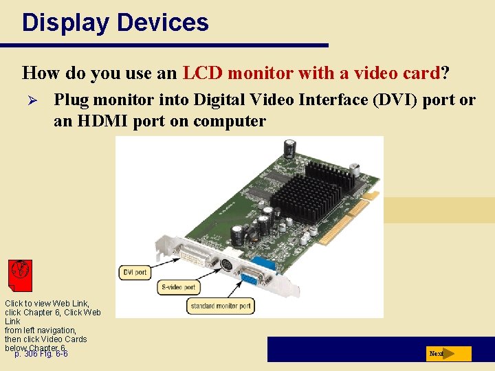Display Devices How do you use an LCD monitor with a video card? Ø Display Devices How do you use an LCD monitor with a video card? Ø