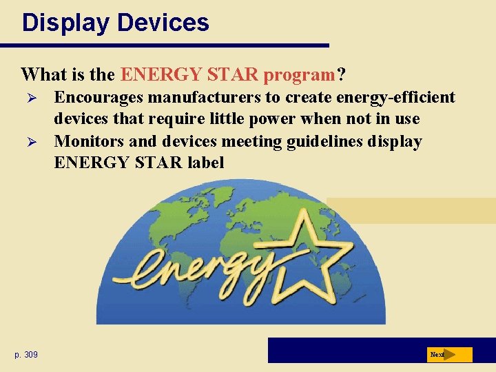 Display Devices What is the ENERGY STAR program? Ø Ø p. 309 Encourages manufacturers Display Devices What is the ENERGY STAR program? Ø Ø p. 309 Encourages manufacturers