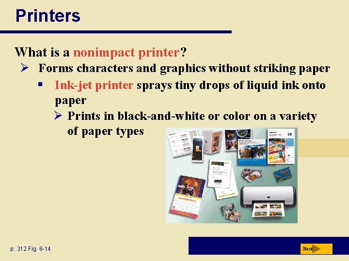 Printers What is a nonimpact printer? Ø Forms characters and graphics without striking paper Printers What is a nonimpact printer? Ø Forms characters and graphics without striking paper