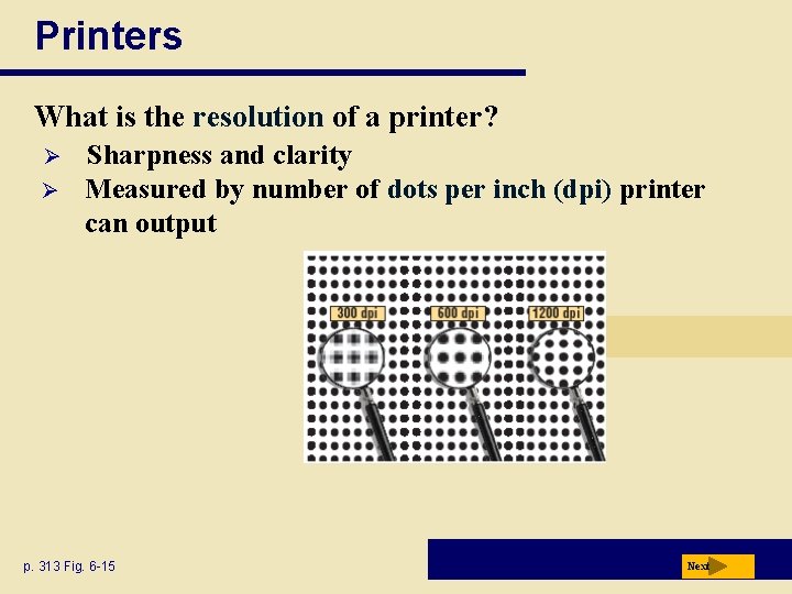 Printers What is the resolution of a printer? Ø Ø Sharpness and clarity Measured Printers What is the resolution of a printer? Ø Ø Sharpness and clarity Measured
