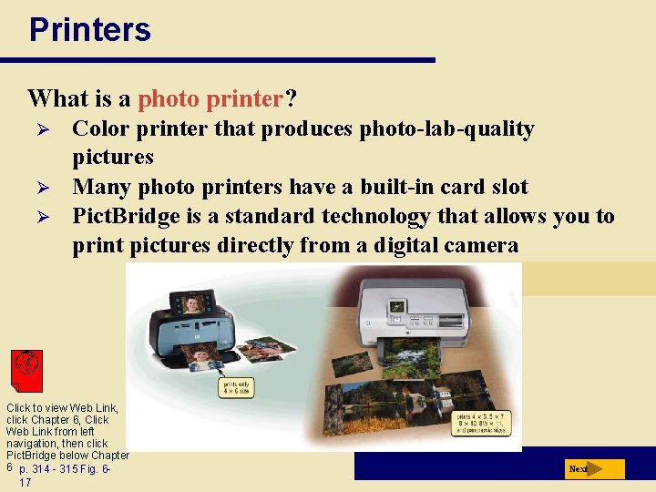 Printers What is a photo printer? Ø Ø Ø Color printer that produces photo-lab-quality Printers What is a photo printer? Ø Ø Ø Color printer that produces photo-lab-quality