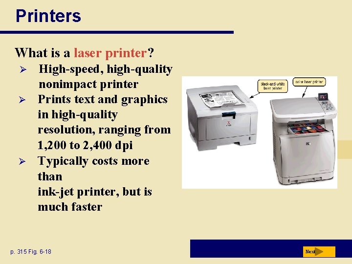 Printers What is a laser printer? Ø Ø Ø High-speed, high-quality nonimpact printer Prints Printers What is a laser printer? Ø Ø Ø High-speed, high-quality nonimpact printer Prints