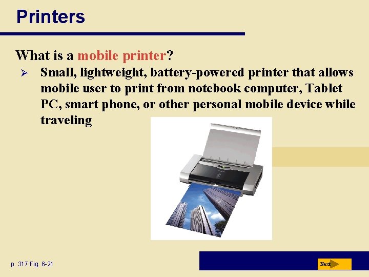 Printers What is a mobile printer? Ø Small, lightweight, battery-powered printer that allows mobile Printers What is a mobile printer? Ø Small, lightweight, battery-powered printer that allows mobile