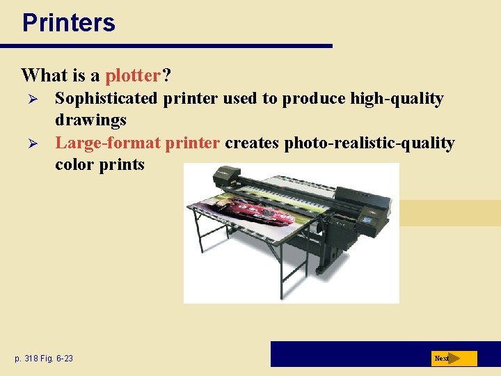 Printers What is a plotter? Ø Ø Sophisticated printer used to produce high-quality drawings Printers What is a plotter? Ø Ø Sophisticated printer used to produce high-quality drawings