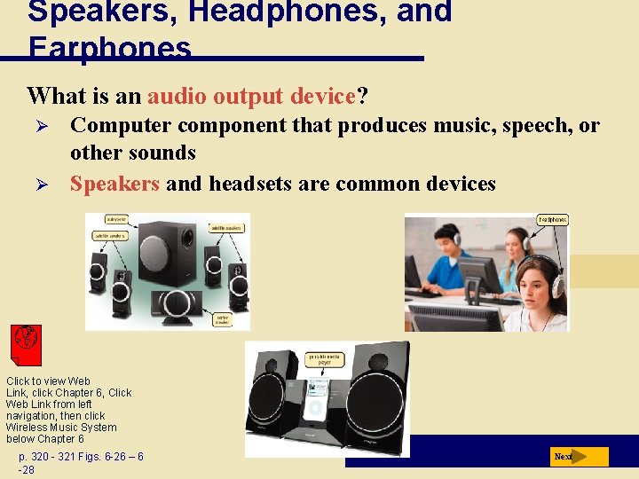 Speakers, Headphones, and Earphones What is an audio output device? Ø Ø Computer component Speakers, Headphones, and Earphones What is an audio output device? Ø Ø Computer component