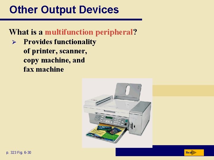Other Output Devices What is a multifunction peripheral? Ø Provides functionality of printer, scanner, Other Output Devices What is a multifunction peripheral? Ø Provides functionality of printer, scanner,