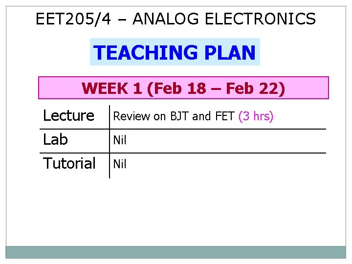 EET 205/4 – ANALOG ELECTRONICS TEACHING PLAN WEEK 1 (Feb 18 – Feb 22)