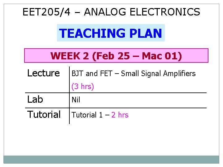EET 205/4 – ANALOG ELECTRONICS TEACHING PLAN WEEK 2 (Feb 25 – Mac 01)