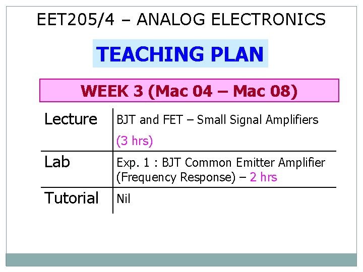 EET 205/4 – ANALOG ELECTRONICS TEACHING PLAN WEEK 3 (Mac 04 – Mac 08)