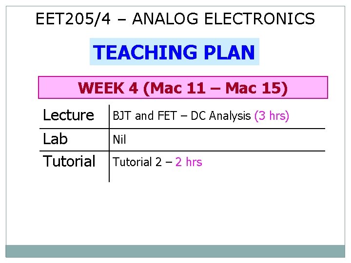 EET 205/4 – ANALOG ELECTRONICS TEACHING PLAN WEEK 4 (Mac 11 – Mac 15)