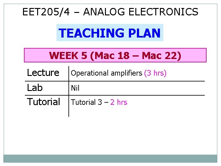 EET 205/4 – ANALOG ELECTRONICS TEACHING PLAN WEEK 5 (Mac 18 – Mac 22)