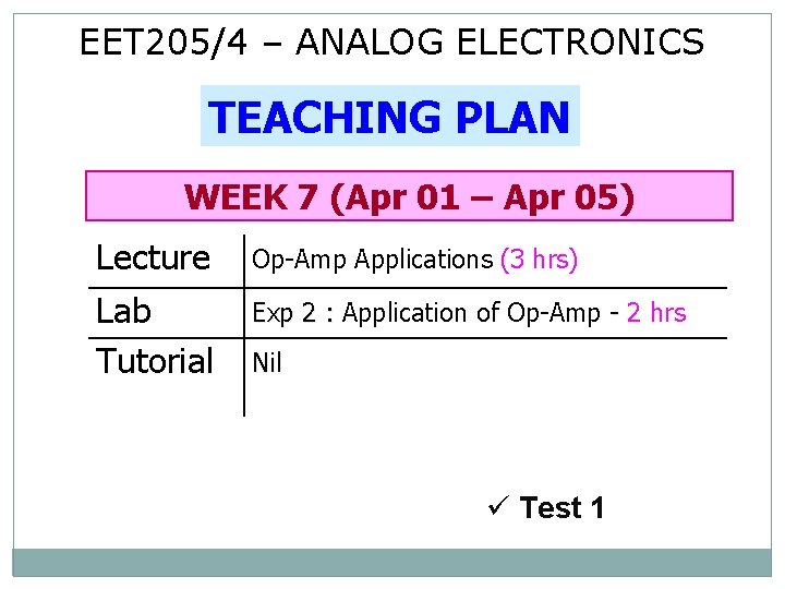 EET 205/4 – ANALOG ELECTRONICS TEACHING PLAN WEEK 7 (Apr 01 – Apr 05)