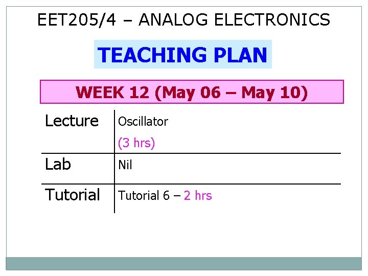 EET 205/4 – ANALOG ELECTRONICS TEACHING PLAN WEEK 12 (May 06 – May 10)