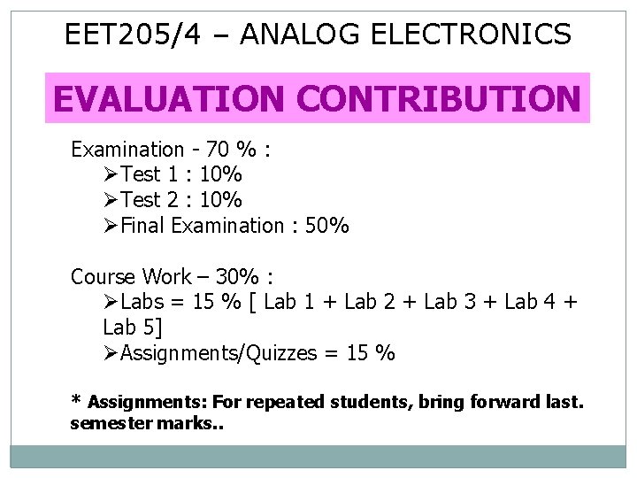 EET 205/4 – ANALOG ELECTRONICS EVALUATION CONTRIBUTION Examination - 70 % : ØTest 1