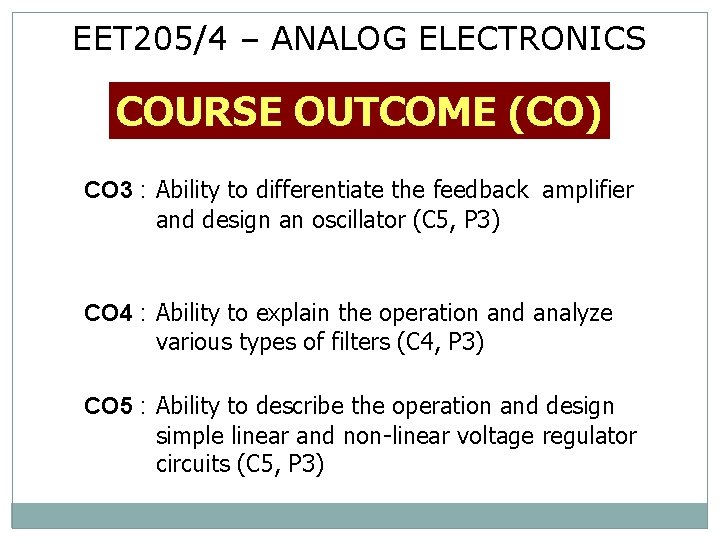 EET 205/4 – ANALOG ELECTRONICS COURSE OUTCOME (CO) CO 3 : Ability to differentiate