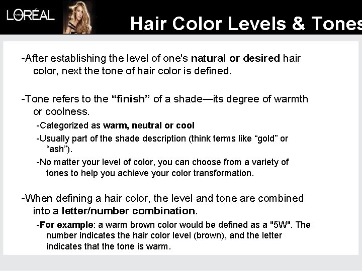 Hair Color Levels & Tones -After establishing the level of one's natural or desired