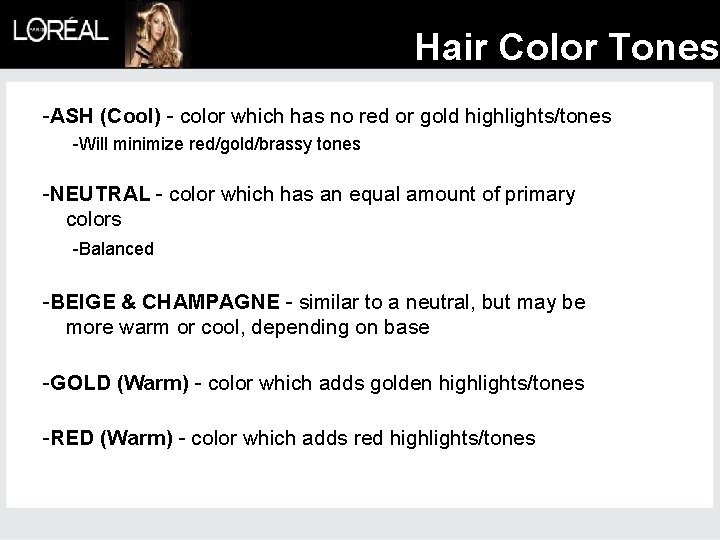Hair Color Tones -ASH (Cool) - color which has no red or gold highlights/tones