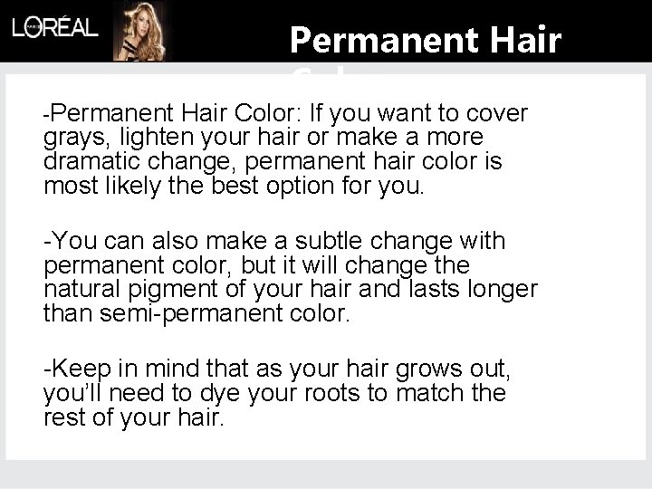 -Permanent Hair Color: If you want to cover grays, lighten your hair or make