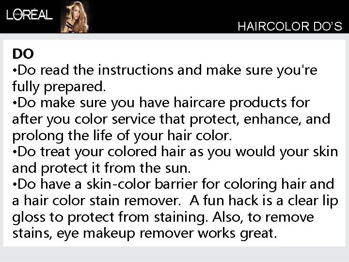 HAIRCOLOR DO’S DO • Do read the instructions and make sure you're fully prepared.