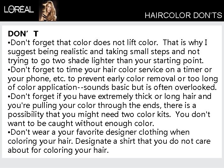 HAIRCOLOR DON’TS DON’T • Don't forget that color does not lift color. That is