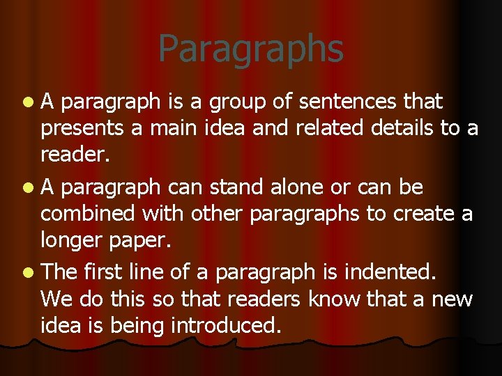 Paragraphs l. A paragraph is a group of sentences that presents a main idea