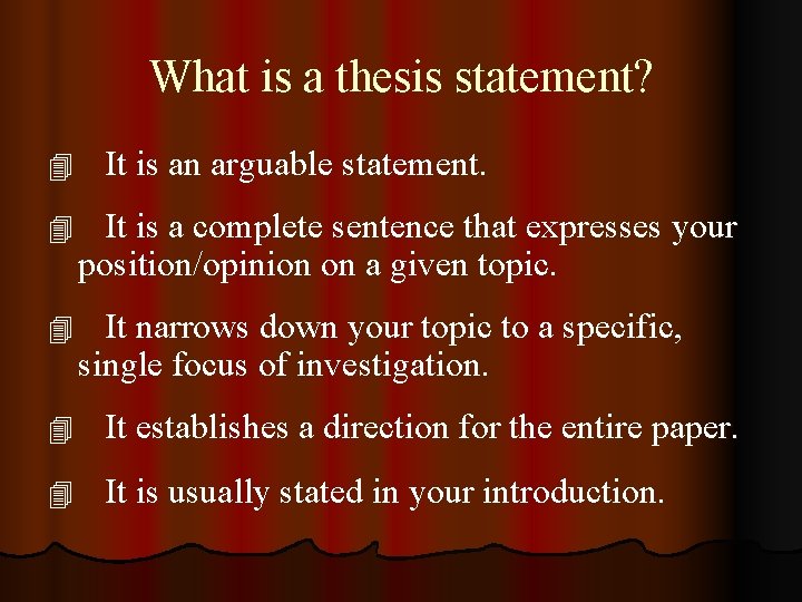 What is a thesis statement? 4 It is an arguable statement. 4 It is