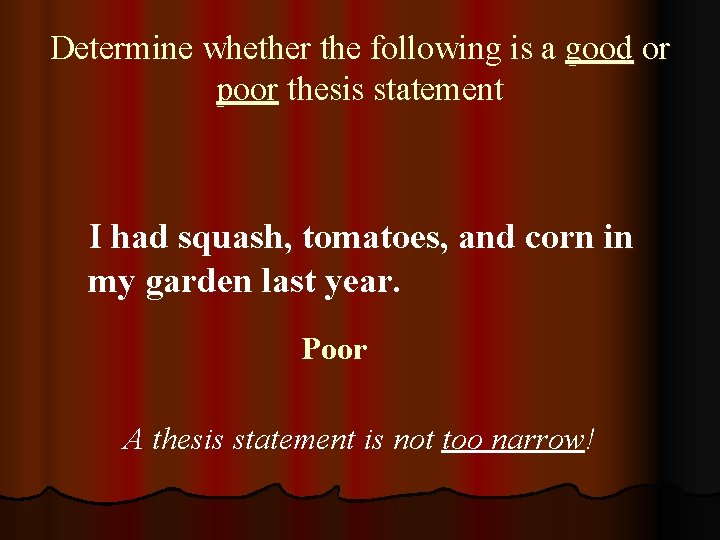 Determine whether the following is a good or poor thesis statement I had squash,