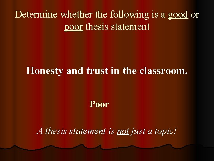 Determine whether the following is a good or poor thesis statement Honesty and trust