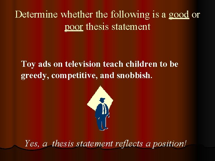 Determine whether the following is a good or poor thesis statement Toy ads on