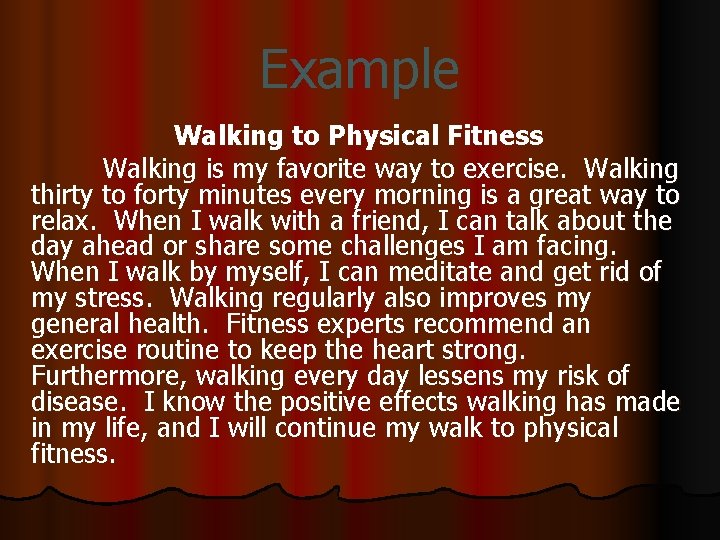 Example Walking to Physical Fitness Walking is my favorite way to exercise. Walking thirty