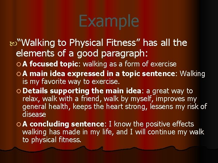 Example “Walking to Physical Fitness” has all the elements of a good paragraph: A