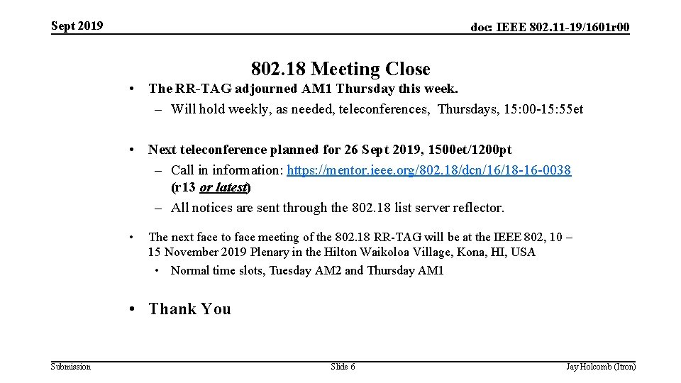 Sept 2019 doc: IEEE 802. 11 -19/1601 r 00 802. 18 Meeting Close •
