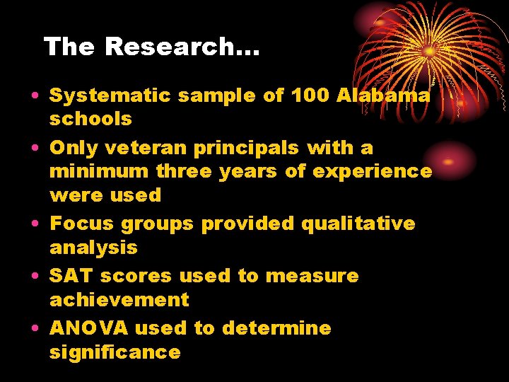 The Research… • Systematic sample of 100 Alabama schools • Only veteran principals with