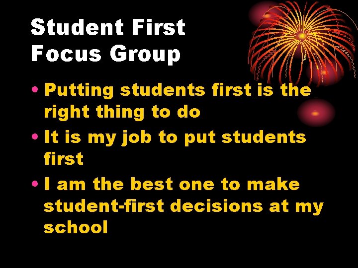 Student First Focus Group • Putting students first is the right thing to do