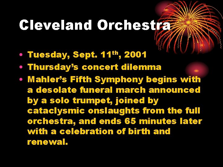 Cleveland Orchestra • Tuesday, Sept. 11 th, 2001 • Thursday’s concert dilemma • Mahler’s