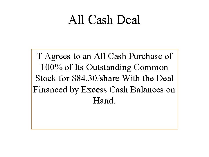 All Cash Deal T Agrees to an All Cash Purchase of 100% of Its