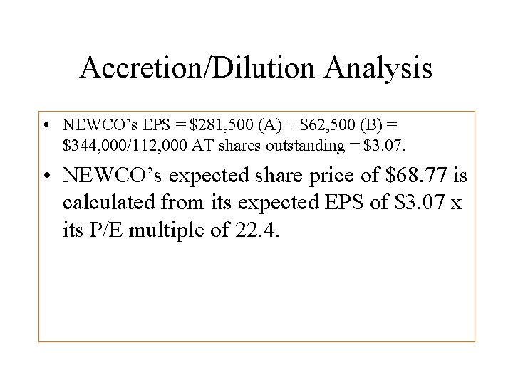 Accretion/Dilution Analysis • NEWCO’s EPS = $281, 500 (A) + $62, 500 (B) =