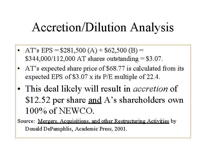 Accretion/Dilution Analysis • AT’s EPS = $281, 500 (A) + $62, 500 (B) =