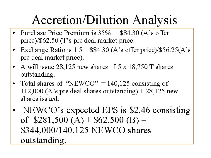Accretion/Dilution Analysis • Purchase Price Premium is 35% = $84. 30 (A’s offer price)/$62.