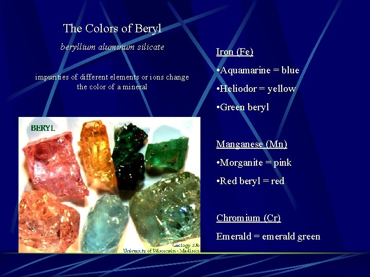 The Colors of Beryl beryllium aluminum silicate impurities of different elements or ions change