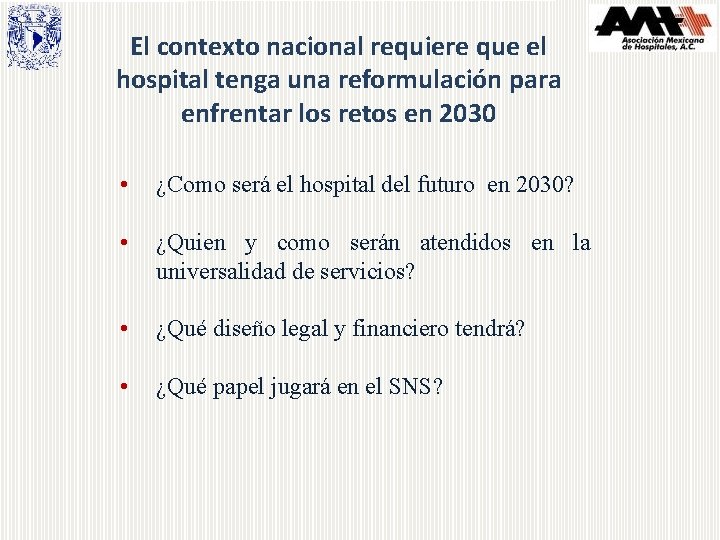 El contexto nacional requiere que el hospital tenga una reformulación para enfrentar los retos