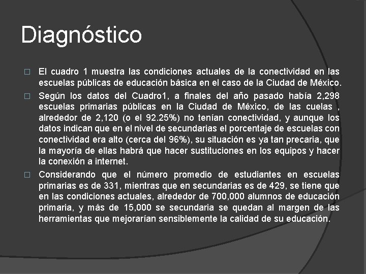 Diagnóstico El cuadro 1 muestra las condiciones actuales de la conectividad en las escuelas