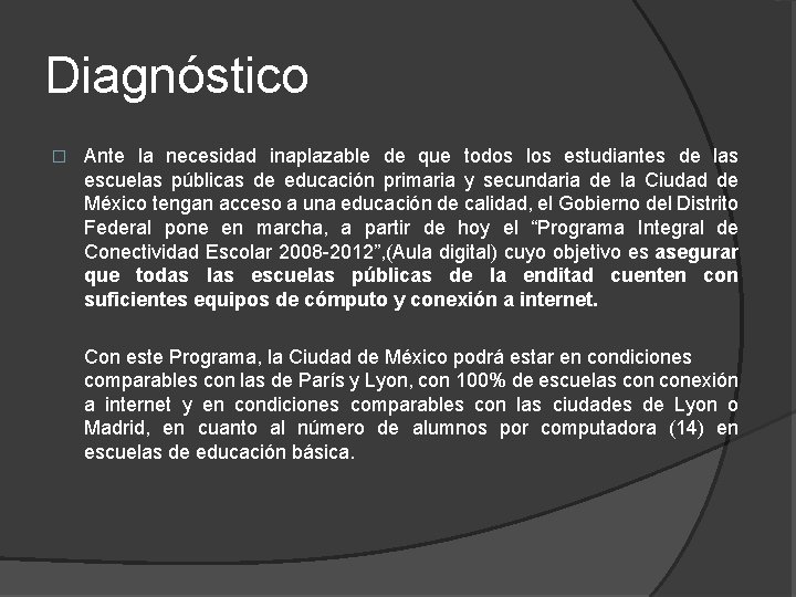 Diagnóstico � Ante la necesidad inaplazable de que todos los estudiantes de las escuelas