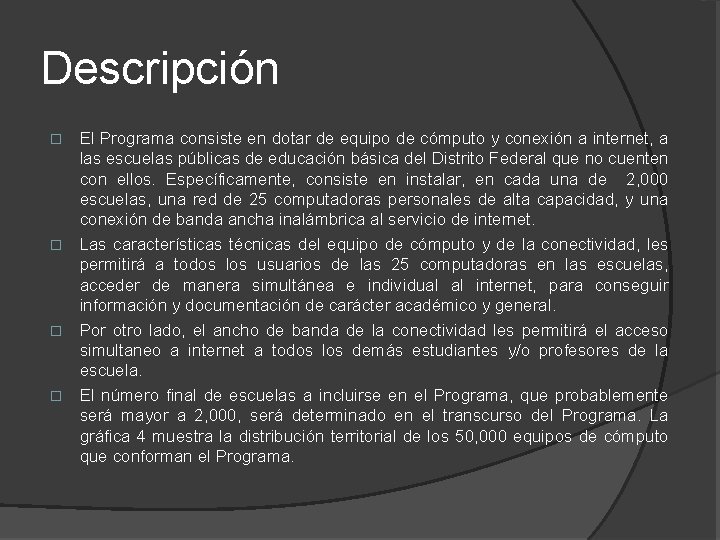 Descripción El Programa consiste en dotar de equipo de cómputo y conexión a internet,