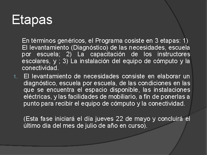 Etapas En términos genéricos, el Programa cosiste en 3 etapas: 1) El levantamiento (Diagnóstico)