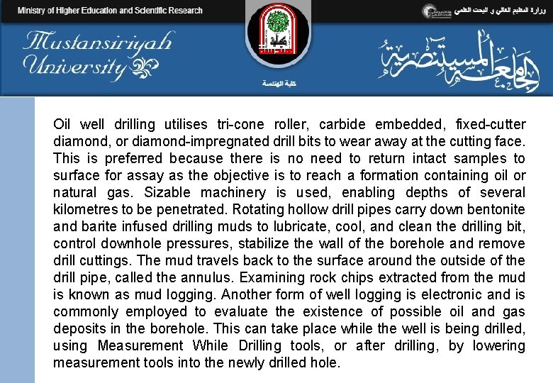 Oil well drilling utilises tri-cone roller, carbide embedded, fixed-cutter diamond, or diamond-impregnated drill bits