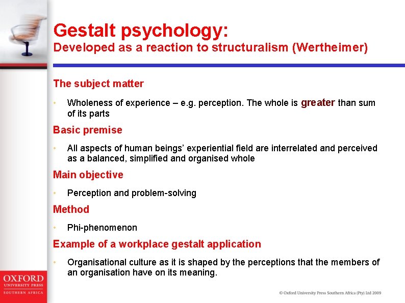 Gestalt psychology: Developed as a reaction to structuralism (Wertheimer) The subject matter • Wholeness