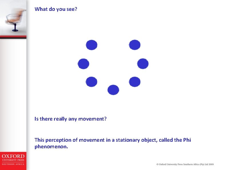 What do you see? Is there really any movement? This perception of movement in